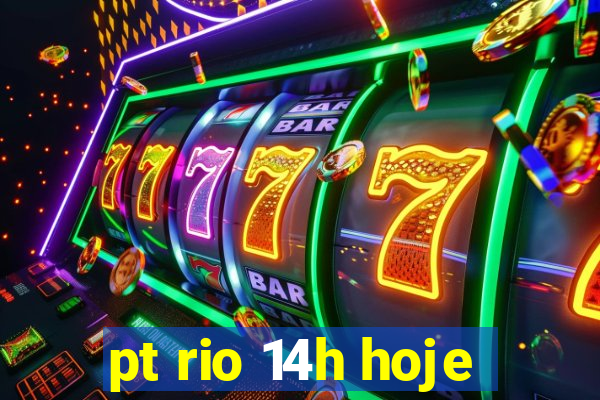 pt rio 14h hoje